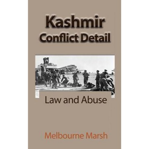 Kashmir Conflict Detail: Law and Abuse Paperback, Global Print Digital