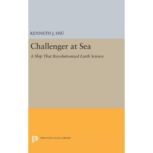Challenger at Sea: A Ship That Revolutionized Earth Science Hardcover, Princeton University Press