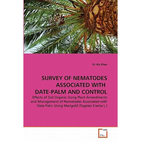 Survey of Nematodes Associated with Date-Palm and Control Paperback, VDM Verlag