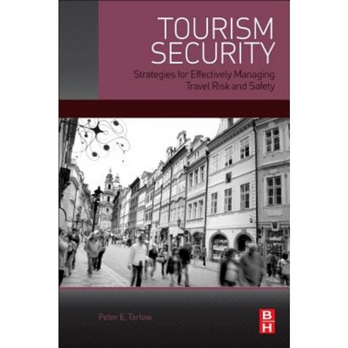 Tourism Security: Strategies for Effectively Managing Travel Risk and Safety Paperback, Butterworth-Heinemann
