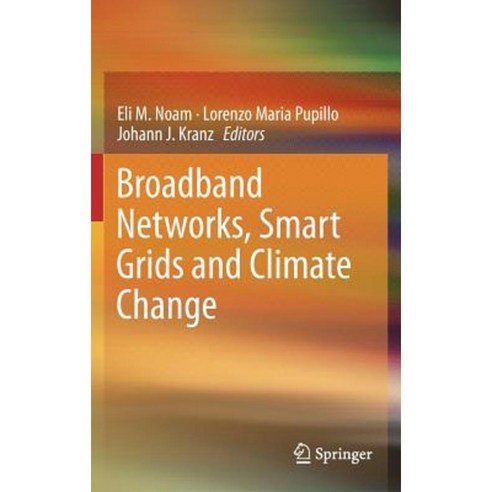 Broadband Networks Smart Grids and Climate Change Hardcover, Springer