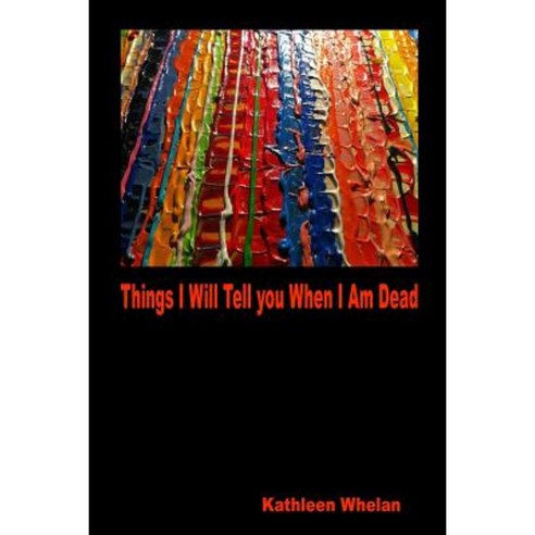 Things I Will Tell You When I Am Dead Paperback, Hidden Brook Press