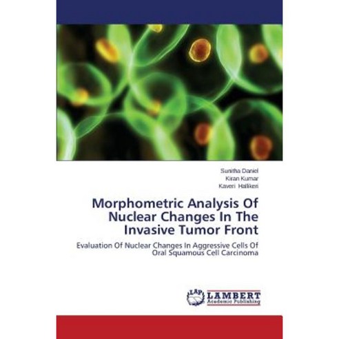 Morphometric Analysis of Nuclear Changes in the Invasive Tumor Front Paperback, LAP Lambert Academic Publishing