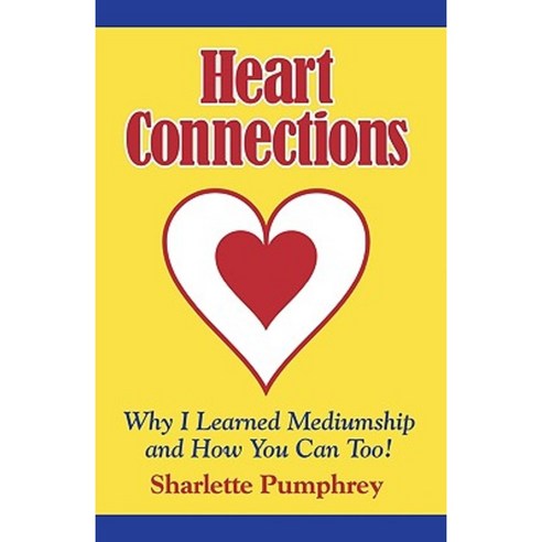 Heart Connections: Why I Learned Mediumship & How You Can Too Paperback, Inner Wisdom Publishing