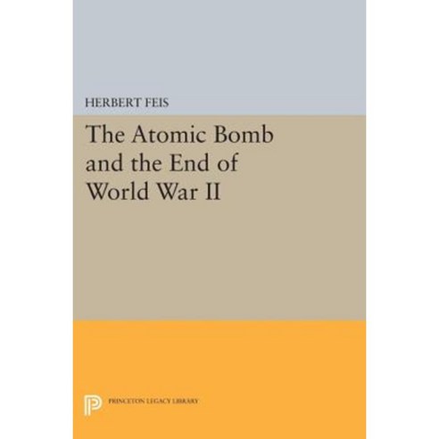 The Atomic Bomb and the End of World War II Paperback, Princeton University Press