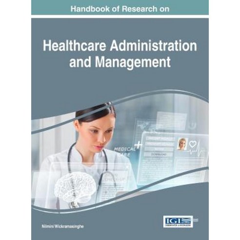 Handbook of Research on Healthcare Administration and Management Hardcover, Medical Information Science Reference