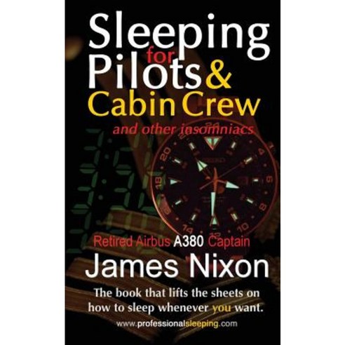 Sleeping for Pilots & Cabin Crew: (And Other Insomniacs) Paperback, Crammondmedia