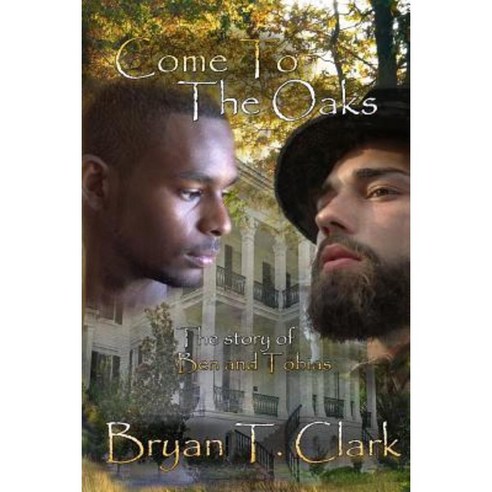 Come to the Oaks: The Story of Ben and Tobias Paperback, Cornbread Publishing