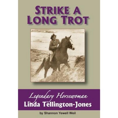 Strike a Long Trot: Legendary Horsewoman Linda Tellington-Jones Hardcover, Turtle Rock Press