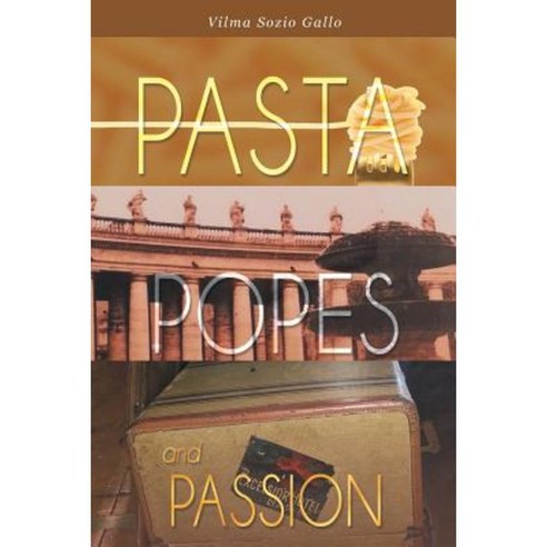 Pasta Popes and Passion Paperback, Page Publishing, Inc.