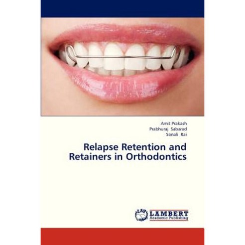 Relapse Retention and Retainers in Orthodontics Paperback, LAP Lambert Academic Publishing