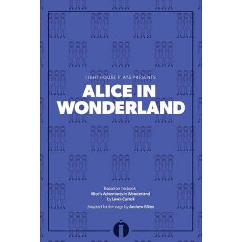 Alice in Wonderland: (Lighthouse Plays) Paperback, Lighthouse Plays, LLC