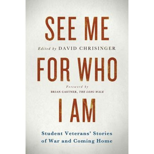 See Me for Who I Am: Student Veterans' Stories of War and Coming Home Paperback, Hudson Whitman/ Excelsior College Press