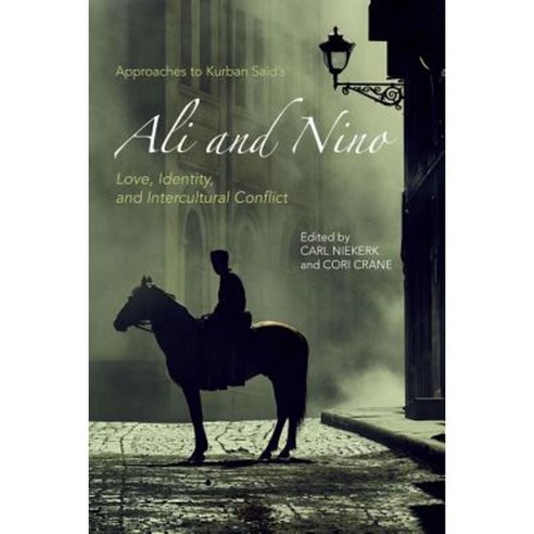 Approaches to Kurban Said s Ali and Nino: Love Identity and Intercultural Conflict Hardcover