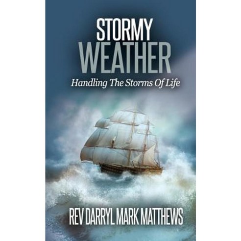 Stormy Weather: Handling the Storms of Life Paperback, Vital Living Media LLC