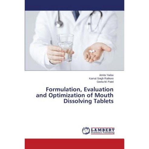 Formulation Evaluation and Optimization of Mouth Dissolving Tablets Paperback, LAP Lambert Academic Publishing