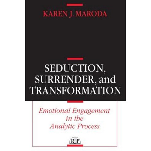 Seduction Surrender and Transformation: Emotional Engagement in the Analytic Process Paperback, Routledge