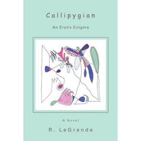 Callipygian: An Erotic Enigma Paperback, iUniverse