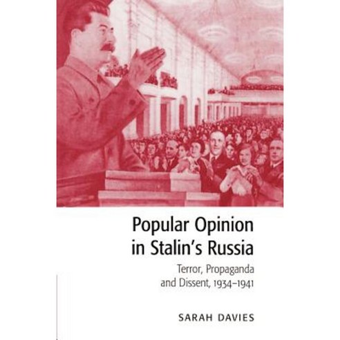 Popular Opinion in Stalin`s Russia:"Terror Propaganda and Dissent 1934-1941", Cambridge University Press