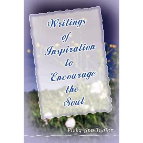 Writings to Encourage the Soul Paperback, Authorhouse