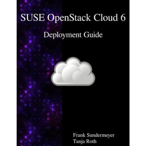 Suse Openstack Cloud 6 - Deployment Guide Paperback, Samurai Media Limited