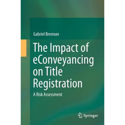 The Impact of Econveyancing on Title Registration: A Risk Assessment Paperback, Springer