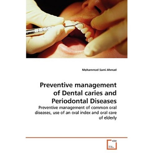Preventive Management of Dental Caries and Periodontal Diseases Paperback, VDM Verlag