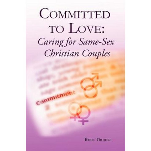 Committed to Love: Pastoral Care for Same-Sex Couples Paperback, Createspace