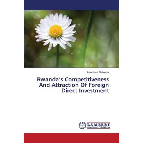 Rwanda''s Competitiveness and Attraction of Foreign Direct Investment Paperback, LAP Lambert Academic Publishing