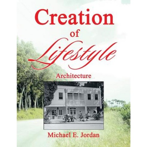 Creation of Lifestyle: Architecture Paperback, Authorhouse