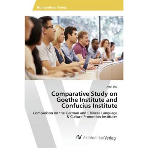 Comparative Study on Goethe Institute and Confucius Institute Paperback, AV Akademikerverlag