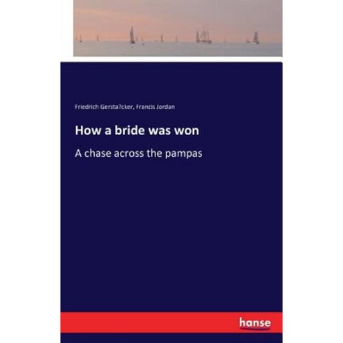How a Bride Was Won Paperback, Hansebooks