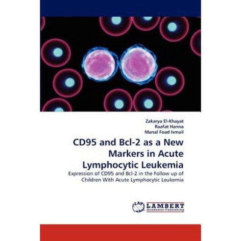 Cd95 and Bcl-2 as a New Markers in Acute Lymphocytic Leukemia Paperback, LAP Lambert Academic Publishing