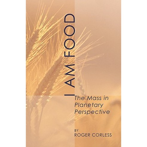 I Am Food: The Mass in Planetary Perspective Paperback, Wipf & Stock Publishers