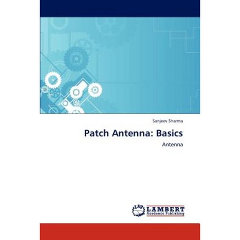 Patch Antenna: Basics Paperback, LAP Lambert Academic Publishing