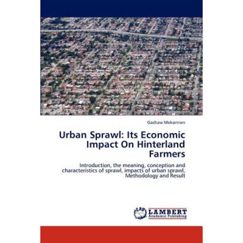 Urban Sprawl: Its Economic Impact on Hinterland Farmers Paperback, LAP Lambert Academic Publishing