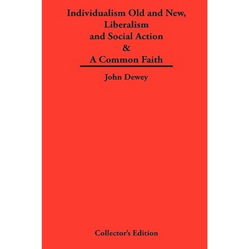 Individualism Old and New & Liberalism and Social Action & a Common Faith Hardcover, Frederick Ellis