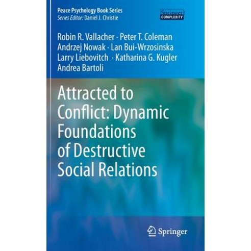 Attracted to Conflict: Dynamic Foundations of Destructive Social Relations Hardcover, Springer