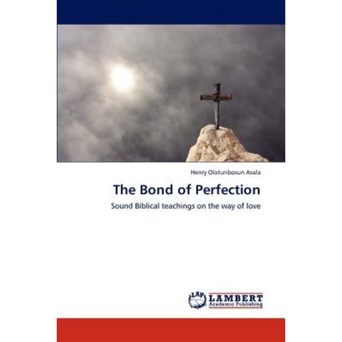 The Bond of Perfection Paperback, LAP Lambert Academic Publishing