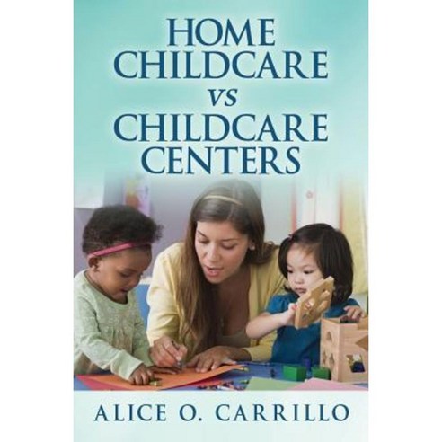 Home Childcare Vs Childcare Centers Paperback, Outskirts Press