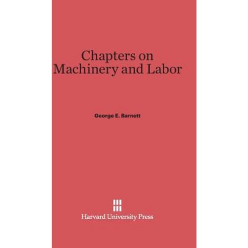Chapters on Machinery and Labor Hardcover, Harvard University Press