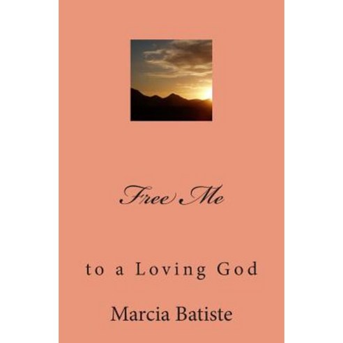 Free Me: To a Loving God Paperback, Createspace