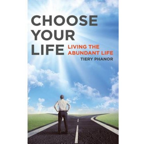 Choose Your Life: Living the Abundant Life Paperback, Pala Communication