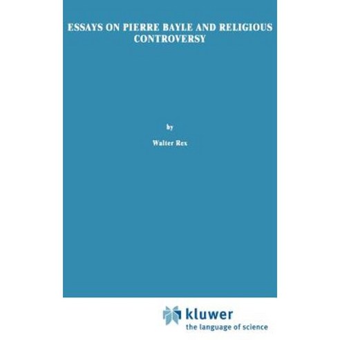 Essays on Pierre Bayle and Religious Controversy Hardcover, Springer