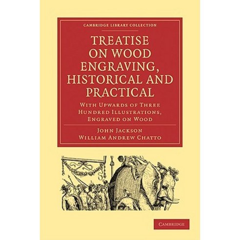 "Treatise on Wood Engraving Historical and Practical", Cambridge University Press