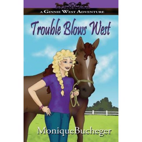 Trouble Blows West: A Ginnie West Adventure Paperback, True West Publishing
