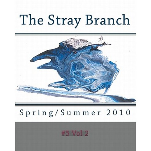 The Stray Branch: Spring/Summer 2010 Paperback, Createspace