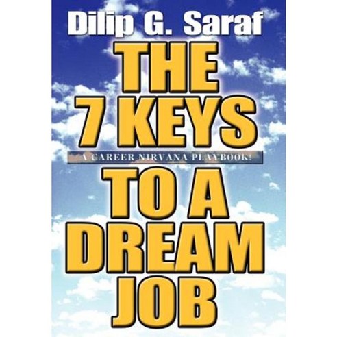 The 7 Keys to a Dream Job: A Career Nirvana Playbook! Hardcover, iUniverse