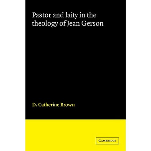 Pastor and Laity in the Theology of Jean Gerson, Cambridge University Press