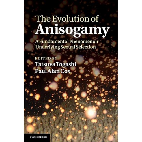 The Evolution of Anisogamy: A Fundamental Phenomenon Underlying Sexual Selection Hardcover, Cambridge University Press